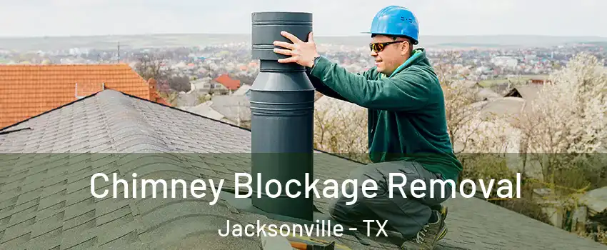  Chimney Blockage Removal Jacksonville - TX