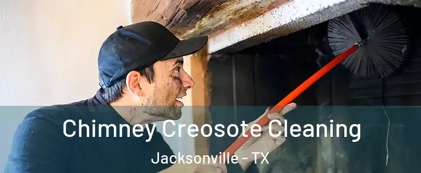  Chimney Creosote Cleaning Jacksonville - TX
