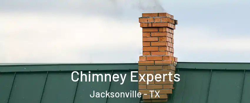  Chimney Experts Jacksonville - TX