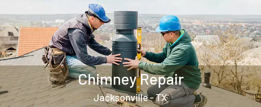  Chimney Repair Jacksonville - TX