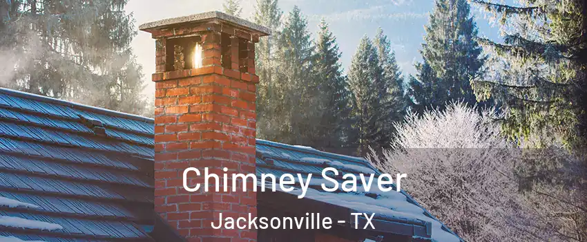  Chimney Saver Jacksonville - TX