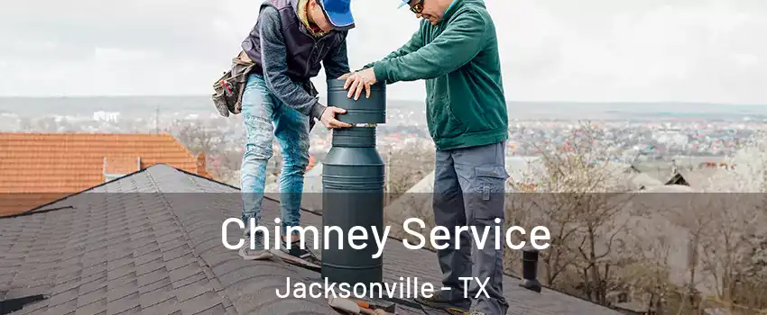  Chimney Service Jacksonville - TX