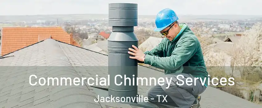  Commercial Chimney Services Jacksonville - TX
