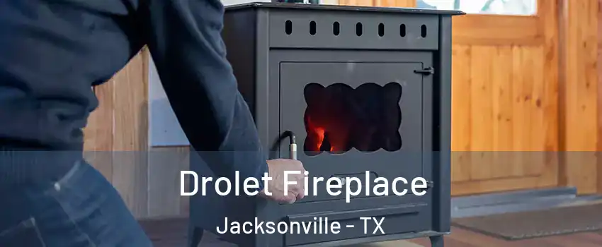  Drolet Fireplace Jacksonville - TX