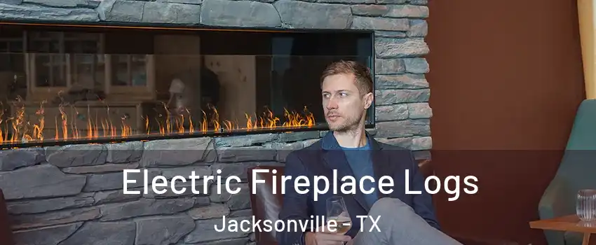  Electric Fireplace Logs Jacksonville - TX
