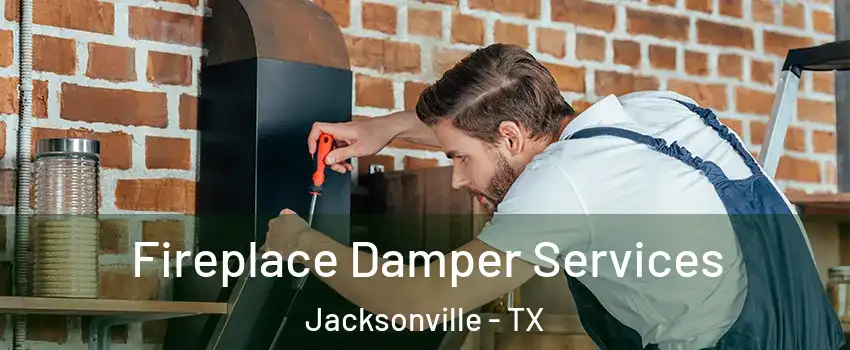  Fireplace Damper Services Jacksonville - TX