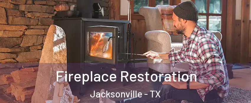  Fireplace Restoration Jacksonville - TX