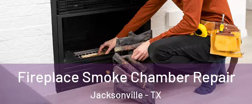  Fireplace Smoke Chamber Repair Jacksonville - TX