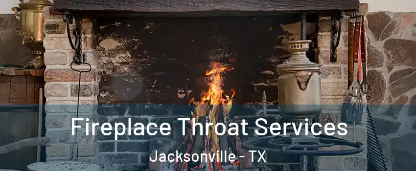  Fireplace Throat Services Jacksonville - TX