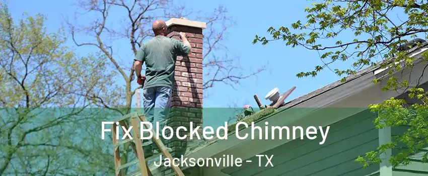  Fix Blocked Chimney Jacksonville - TX