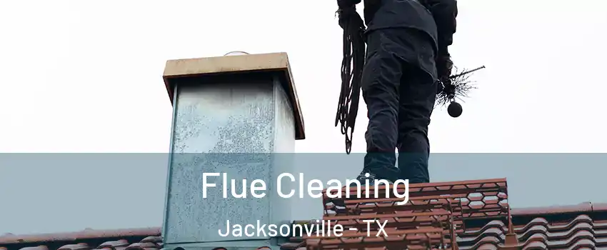  Flue Cleaning Jacksonville - TX
