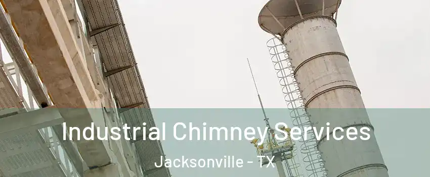  Industrial Chimney Services Jacksonville - TX