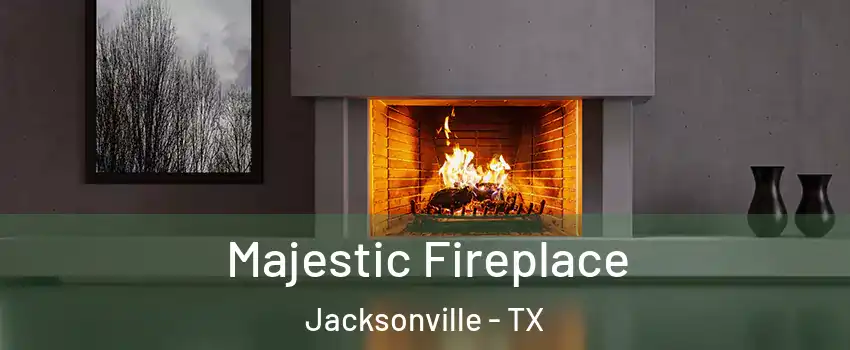  Majestic Fireplace Jacksonville - TX