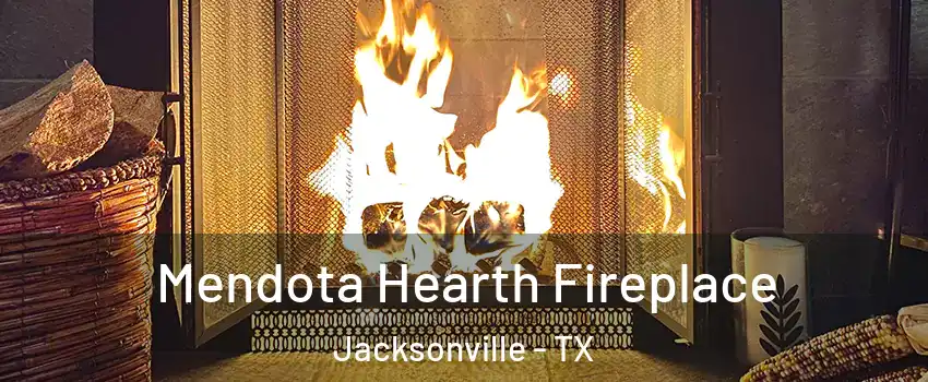  Mendota Hearth Fireplace Jacksonville - TX