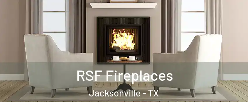  RSF Fireplaces Jacksonville - TX
