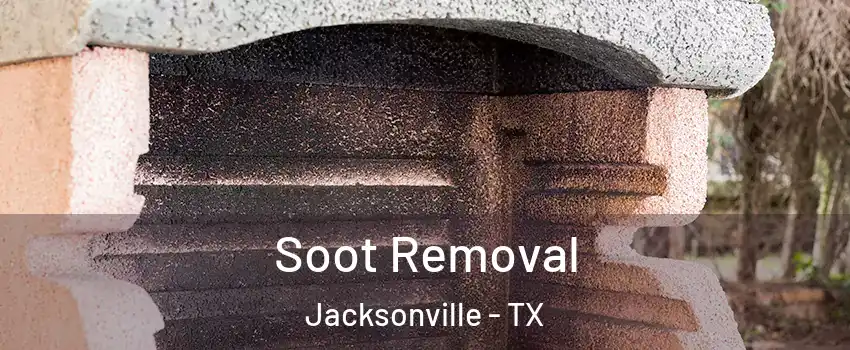  Soot Removal Jacksonville - TX
