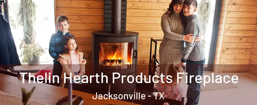  Thelin Hearth Products Fireplace Jacksonville - TX