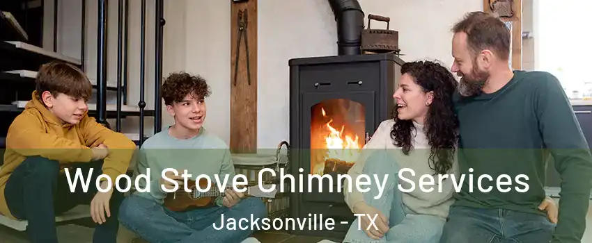  Wood Stove Chimney Services Jacksonville - TX